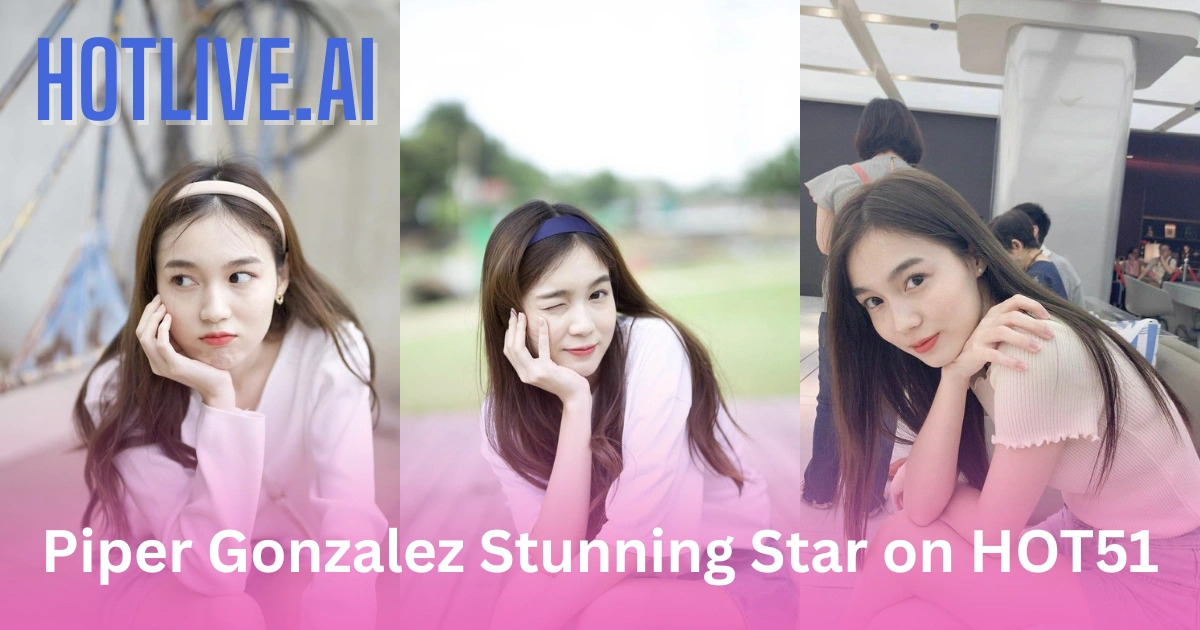 Piper Gonzalez HOTLIVE.AI