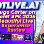 Hugo Carter on Hot51 APK 2026 Beautiful Live Experience Review