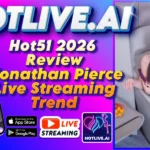 Hot51 2026 Review Jonathan Pierce Live Streaming Trend