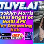 Brooklyn Morris Shines Bright on Hot51 APK Live Streaming Hub