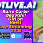 Kairo Carter Beautiful Girl on Hot51 Live Streaming 2026