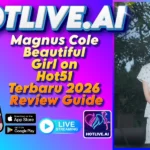 Magnus Cole Beautiful Girl on Hot51 Terbaru 2026 Review Guide
