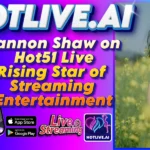 Gannon Shaw on Hot51 Live Rising Star of Streaming Entertainment