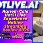 Harlem Cole Hot51 Live Experience Hotlive Streaming Review 2026