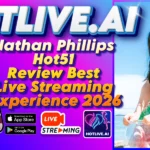 Nathan Phillips Hot51 Review Best Live Streaming Experience 2026