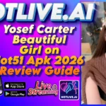 Yosef Carter Beautiful Girl on Hot51 Apk 2026 Review Guide