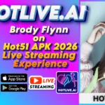 Brody Flynn on Hot51 APK 2026 Live Streaming Experience