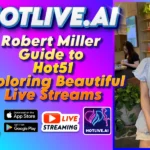 Robert Miller Guide to Hot51 Exploring Beautiful Live Streams