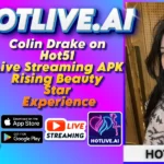 Colin Drake on Hot51 Live Streaming APK Rising Beauty Star Experience