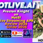 Preston Knight on Hot51 Live Streaming APK Review 2026 Guide 2026