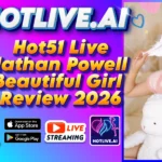 Hot51 Live Nathan Powell Beautiful Girl Review 2026
