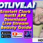 Scarlett Clark Hot51 APK Download – Live Stream Beauty Guide
