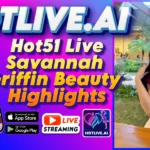 Hot51 Live Savannah Griffin Beauty Highlights