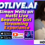 Simon Wells on Hot51 Live Beautiful Girl Streaming Experience