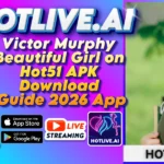 Victor Murphy Beautiful Girl on Hot51 APK Download Guide 2026 App