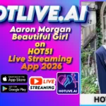 Aaron Morgan Beautiful Girl on HOT51 Live Streaming App 2026