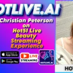 Christian Peterson on Hot51 Live Beauty Streaming Experience