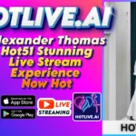 Alexander Thomas Hot51 Stunning Live Stream Experience Now Hot